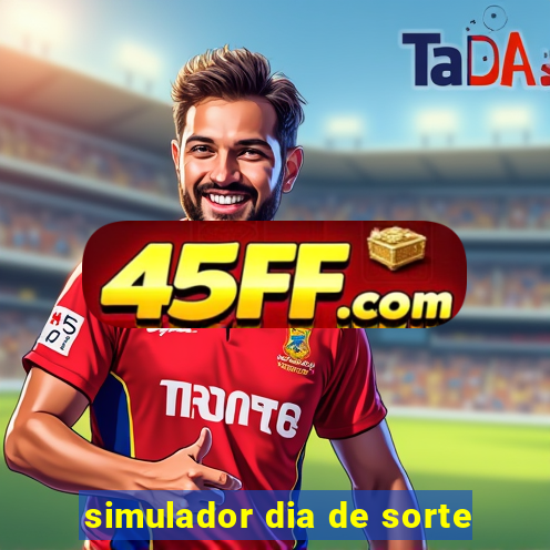 simulador dia de sorte